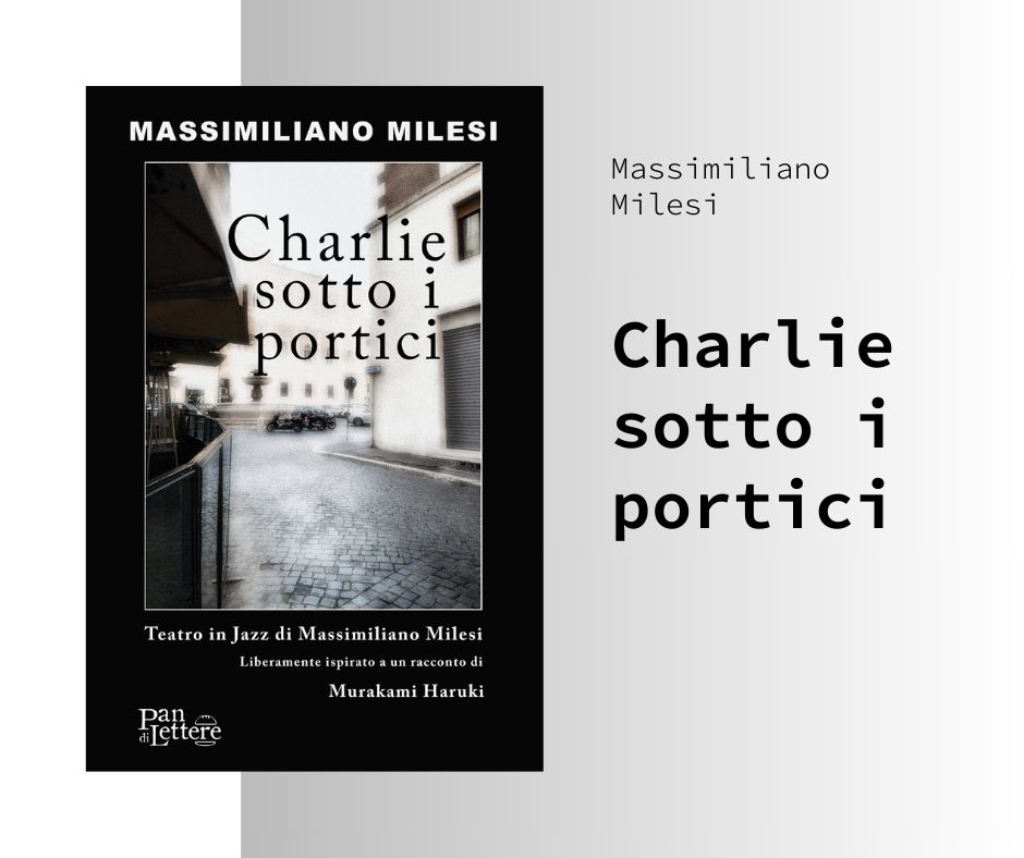 radiotusciaevents.com Charlie sotto i portici è il nuovo libro di Massimiliano Milesi