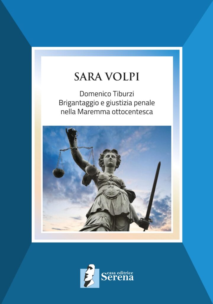 con Sara Volpi parliamo del suo libro d'esordio che è "Domenico Tiburzi. Brigantaggio e giustizia penale nella Maremma ottocentesca" .