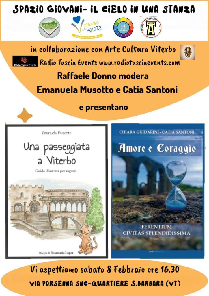 “Amore e Coraggio – Ferentium civitas splendidissima” di Chiara Guidarini e Catia Santoni, e “Una passeggiata per Viterbo” di Emanuela Musotto