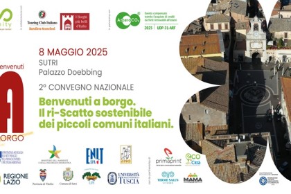 Borghi e sostenibilità: istituzioni, associazioni, imprese e università si incontrano l'8 maggio a Sutri per la seconda edizione del convegno "Benvenuti a borgo"