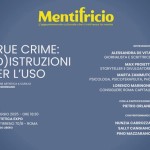 radiotusciaevents.com "Mentifricio – l'appuntamento culturale che ti rinfresca la mente" dal titolo: True Crime: (D)Istruzioni per l'uso.