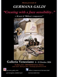 radiotusciaevents.com Creating with a Jazz Sensibility", Germana Galdi torna a confrontarsi dall'8 all'11 ottobre alla Galleria Veneziano in via Reno
